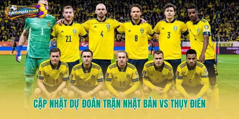 Cập nhật dự đoán trận Nhật Bản vs Thụy Điển
